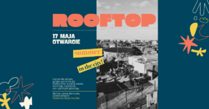 Wielkie Otwarcie Rooftop w Gdańsku! – Najlepszy bar na dachu Trójmiasta już 17 maja!